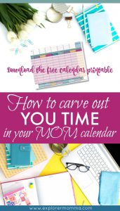 How to Make YOU Time in Your Mom Calendar - Explorer Momma