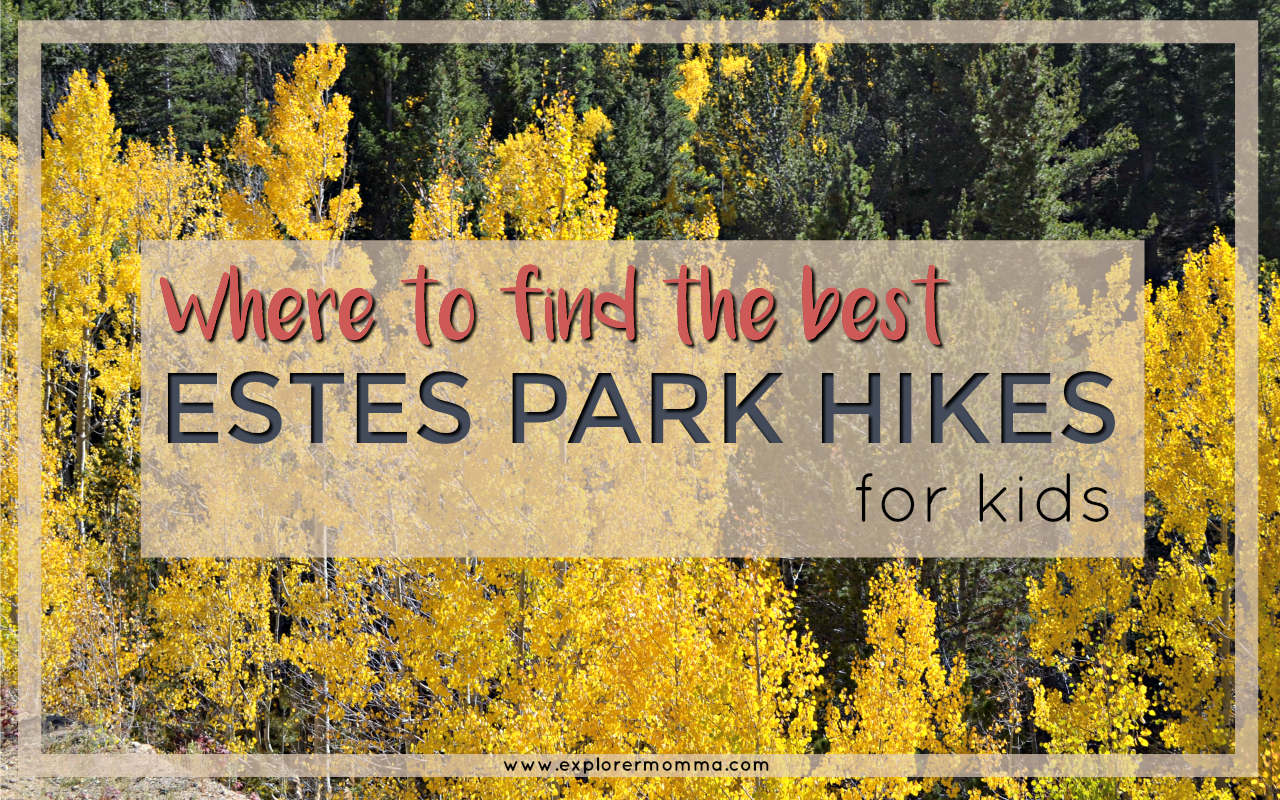 Best Estes Park Hikes For Kids Explorer Momma