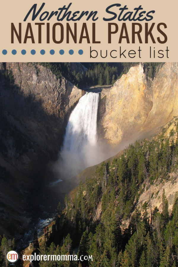 Northern States National Parks Bucket List - Explorer Momma