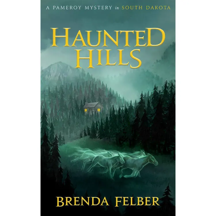 A Pameroy Mystery in South Dakota, Haunted Hills by Brenda Felber