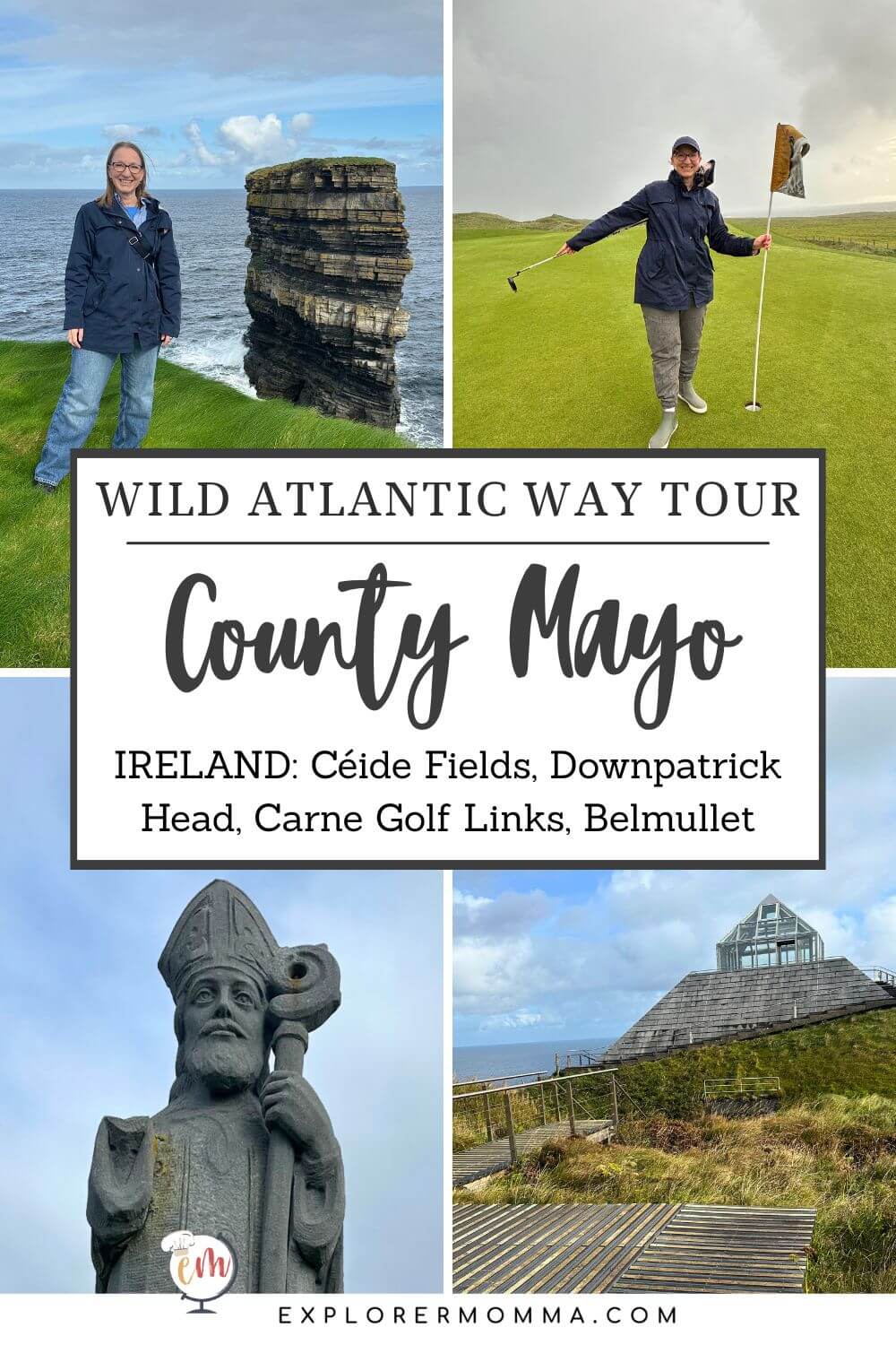 Lauren in jeans and a navy rain jacket standing on the edge of a green cliff in front of the Dún Briste sea stack at Downpatrick Head, standing at a hole at Carne Golf Links, a statue of St. Patrick, and the visitor centre at Ceide Fields
