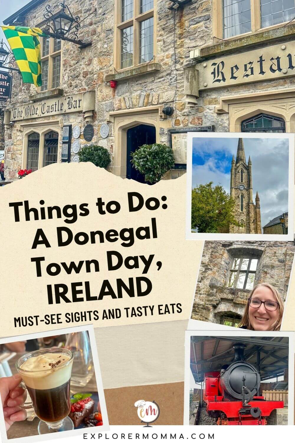 Text overlay "Things to do: A Donegal Town Day Ireland". Pictures of Donegal Town Castle, church, Irish coffee, a steam locomotive, etc.