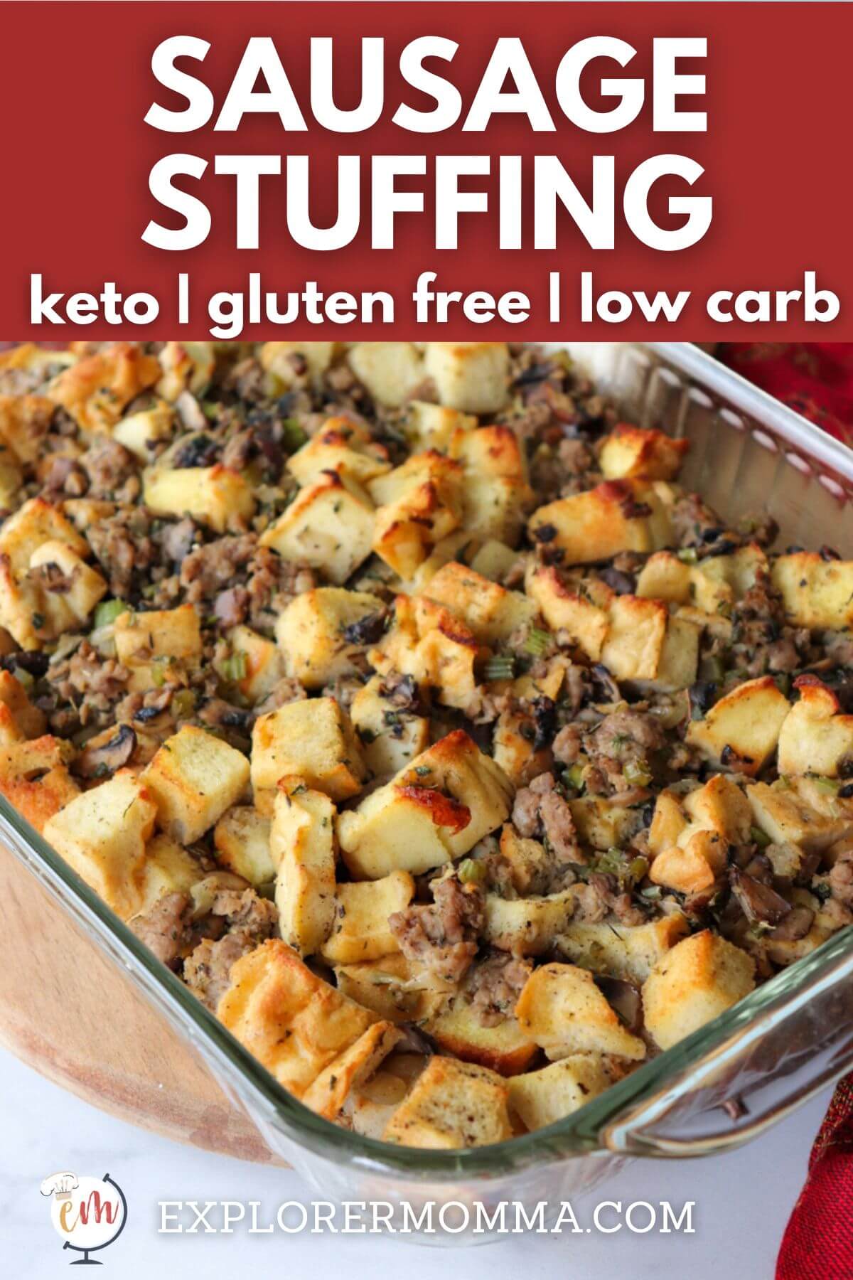 A glass Pyrex dish full of keto stuffing with sausage and protein bread with text overlay, "Sausage Stuffing, keto - gluten free - low carb".