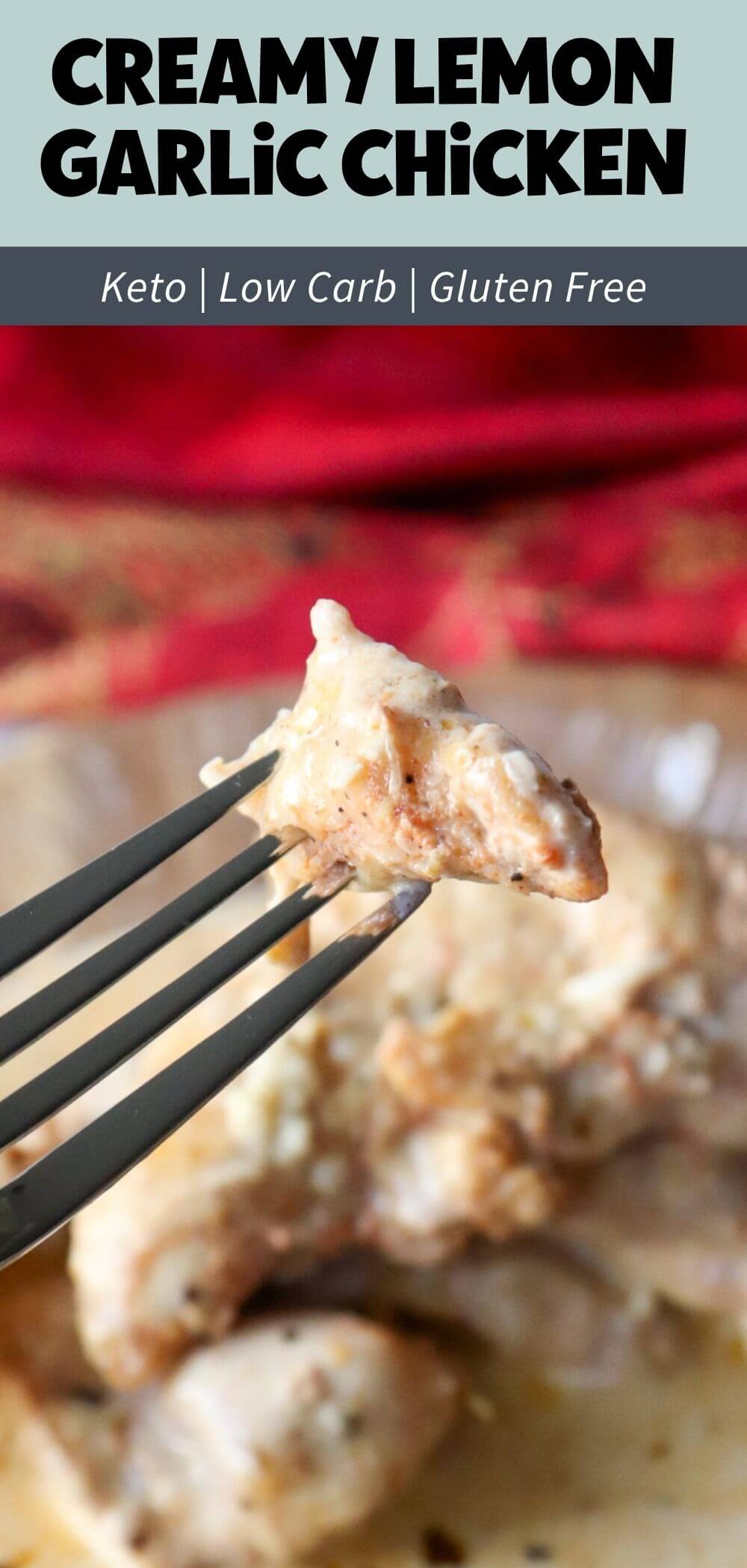 A fork holding up a bite of creamy lemon garlic chicken in front of a plate of the same. Text overlay, "Creamy Lemon Garlic Chicken, Keto, Low Carb, Gluten Free."