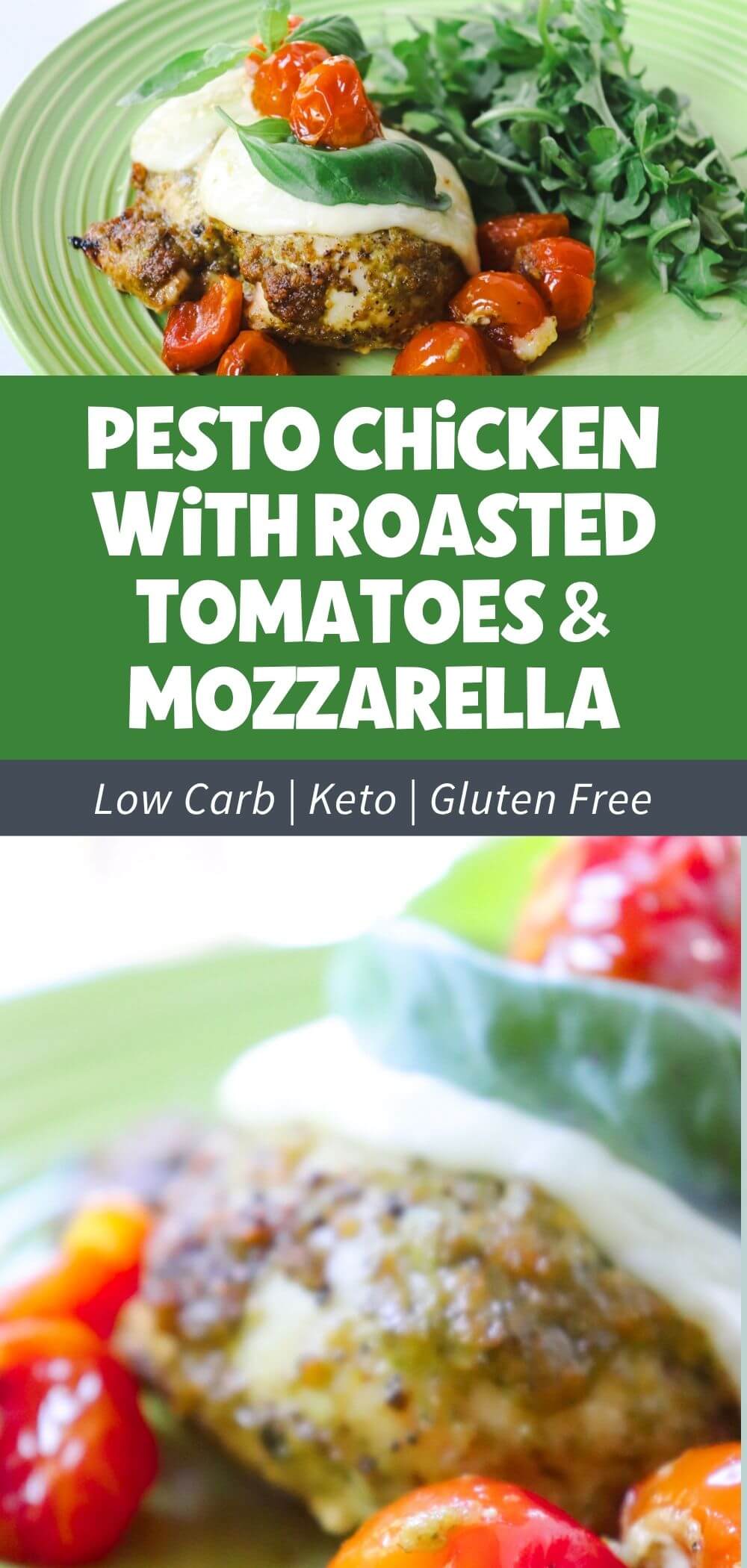 Pesto Chicken with Roasted Tomatoes & Mozzarella on a green plate over another picture with a closeup of the chicken